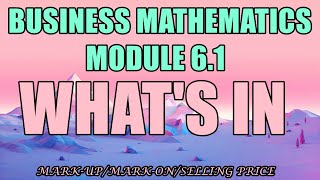 Business Mathematics // Mark-up, Mark-on, Selling price // Module 6.1 // What's in