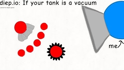 [MY FIRST VIDEO OF DIEP.IO] diep.io: If your tank is a vacuum