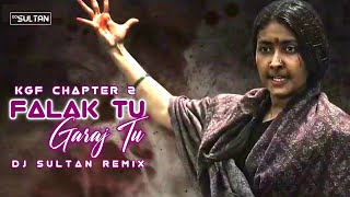 Falak Tu Garaj Tu Remix Song  Dj Sultan  Kgf Chapter 2 All Song  Kgf 2 Falak Tu Garaj Tu Song 
