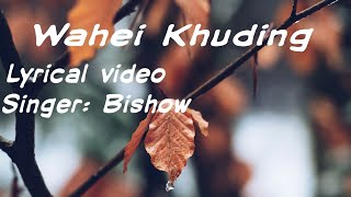 Video thumbnail of "Wahei Khuding || Bishow Chanambam"
