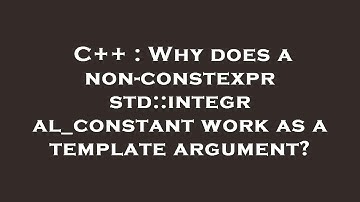 C++ : Why does a non-constexpr std::integral_constant work as a template argument?
