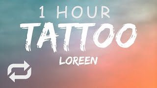 [1 HOUR 🕐 ] Loreen - Tattoo (Lyrics)