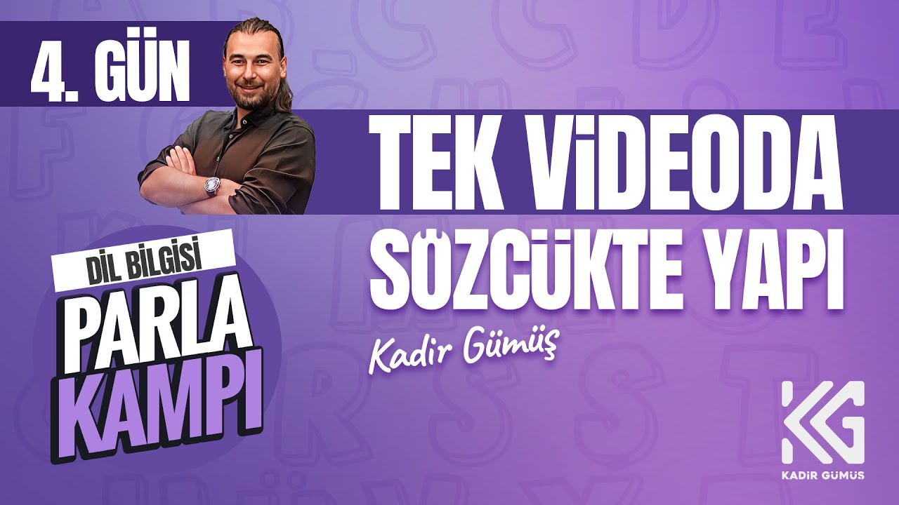 4. TYT - MSÜ - 2025-  TEK VİDEODA SÖZCÜKTE YAPI- KADİR GÜMÜŞ