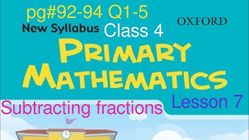 pg#92-94 Q1|Lesson #7 Subtracting Fraction|New Oxford Syllabus Primary Mathematics Book 4|Chapter#3