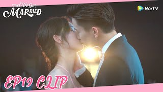 Once We Get Married |Clip EP19|Sichen declared that Xixi is the woman he has protected all his life!