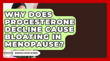 Why Does Progesterone Decline Cause Bloating In Menopause? - Menopause Support Network