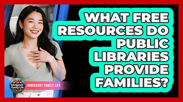 What Free Resources Do Public Libraries Provide Families?