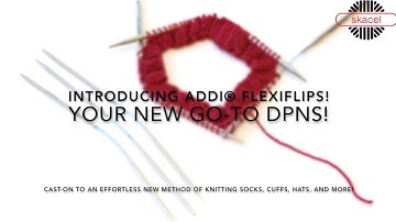 Introducing addi® FlexiFlips - Your New Favorite DPNs!