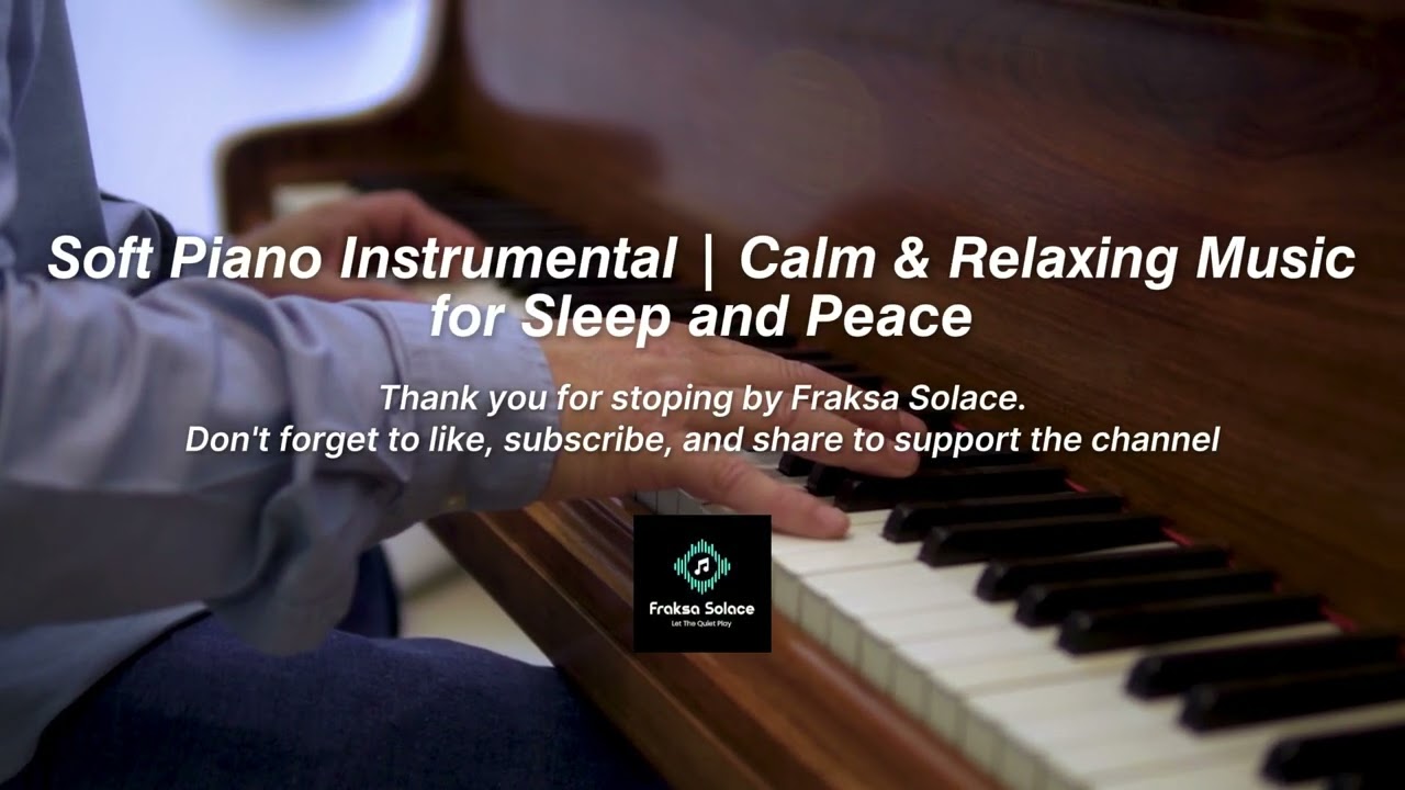 Soft Piano Instrumental | Calm & Relaxing Music for Sleep and Peace