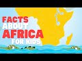 Facts about africa for kids  learn about the continent of africa and african countries and animals