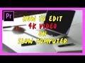 How To Edit 4K Smoothly On ANY Computer in Premiere Pro 2019! (Proxy Workflow)
