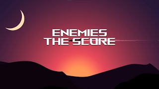 The Score - Enemies (Lyrics) Resimi