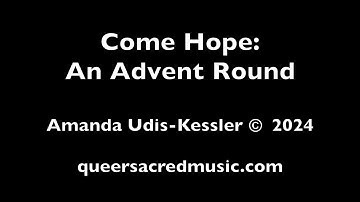 Come Hope: An Advent Round by Amanda Udis-Kessler
