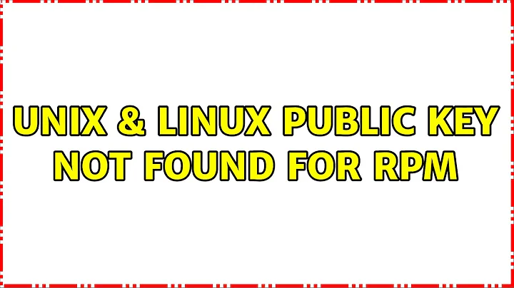 Unix & Linux: Public key not found for RPM