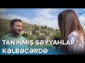 Tanınmış səyyahlar Kəlbəcərdə - BİRBAŞA BAĞLANTI