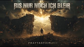 Bis Nur Noch Ich Bleib Fraytastic