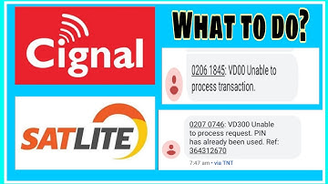 Unable to process transaction sa CIGNAL , SATLITE