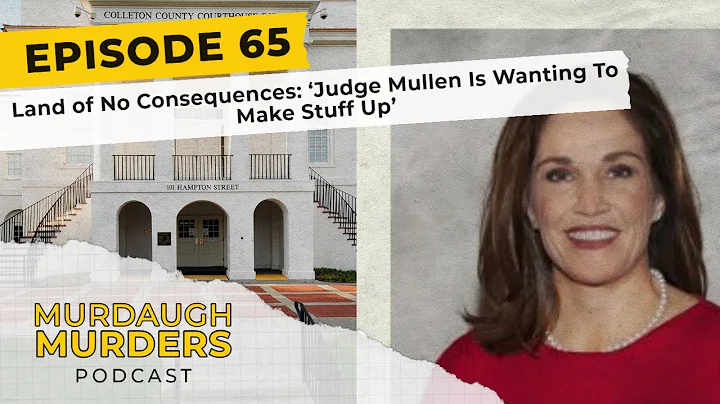 Murdaugh Murders Podcast #65: Land of No Consequen...