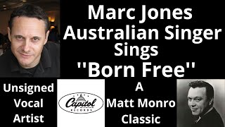 Marc Jones Sings Born Free By John Barry & Don Black Matt Monro Clic
