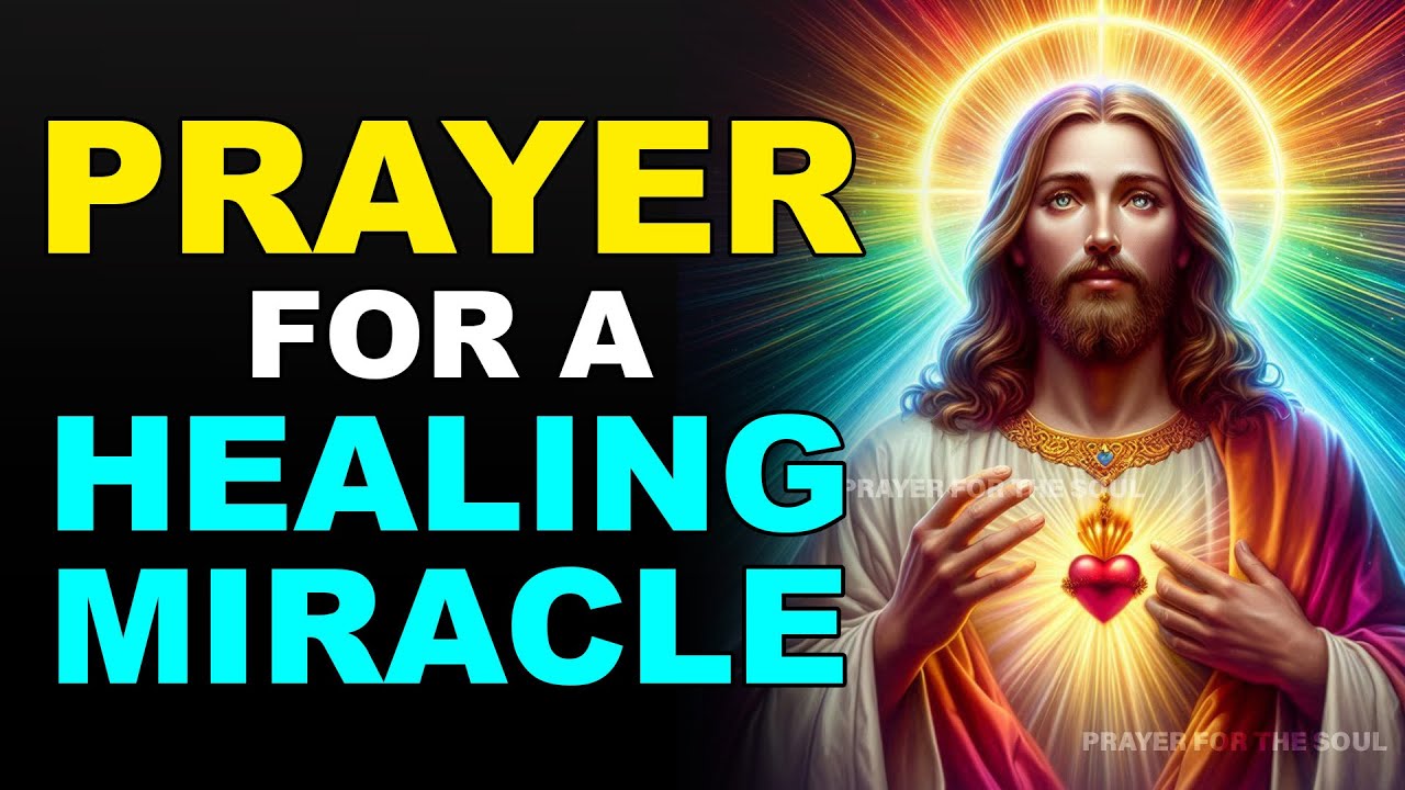 PRAYER FOR A HEALING MIRACLE: PRAY NOW AND FEEL THE POWER - YouTube