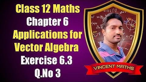 12th Maths | Exercise 6.3 Q.No 3 | Chapter 6 |Applications for Vector Algebra | Vincent Maths |