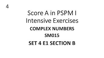 Complex Numbers SM015 SET4 E1 Section B-Score A in PSPM I