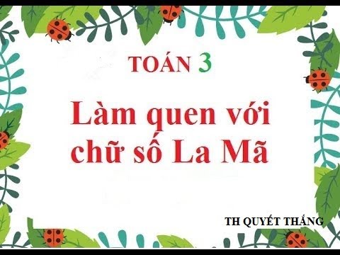 [Toán 3] Làm quen với chữ số La Mã - Tuần 24
