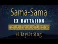 Sama-Sama - Ex Battalion Karaoke