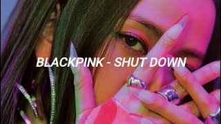 BLACKPINK - ‘Shut Down’ easy lyrics