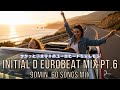 サクッと頭文字DユーロビートMIX Pt.6 ~ 90 min. 60 Intial D eurobeat songs Mix ~