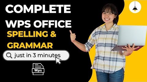 Complete WPS office | Spelling & Grammar | Quick guide 2024