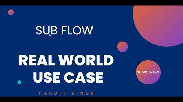 Sub Flow - Real World use case in ServiceNow