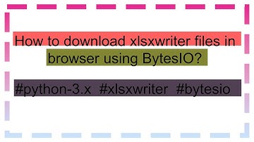 How to download xlsxwriter files in browser using BytesIO?