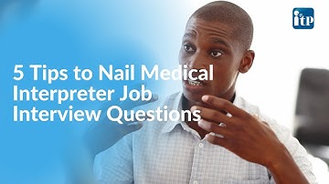 5 Tips to Nail Medical Interpreter Job Interview Questions