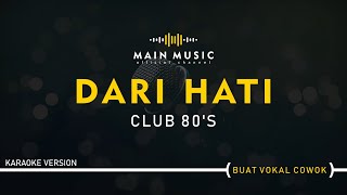 CLUB EIGHTIES - DARI HATI (Karaoke Version)