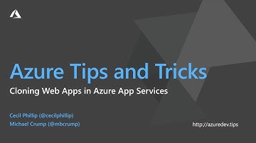 Azure Tips and Tricks Video - Cloning Web Apps Using and Azure App Service