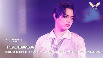 [ Focus Cam ] PARTY OVER THERE - TSUBASA | KID PHENOMENON | TÂN BINH TOÀN NĂNG 2025