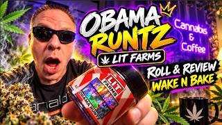 Obama Runtz from Lit Farms! Wake N Bake!!! Roll & Review LIVE!!!!!!!!  ep655
