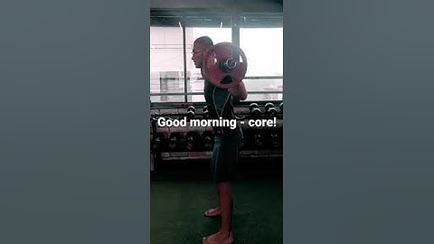 How to do ‘Barbel Good Morning’ set for hamstrings, lower back and glutes