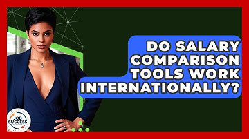 Do Salary Comparison Tools Work Internationally? - Job Success Network
