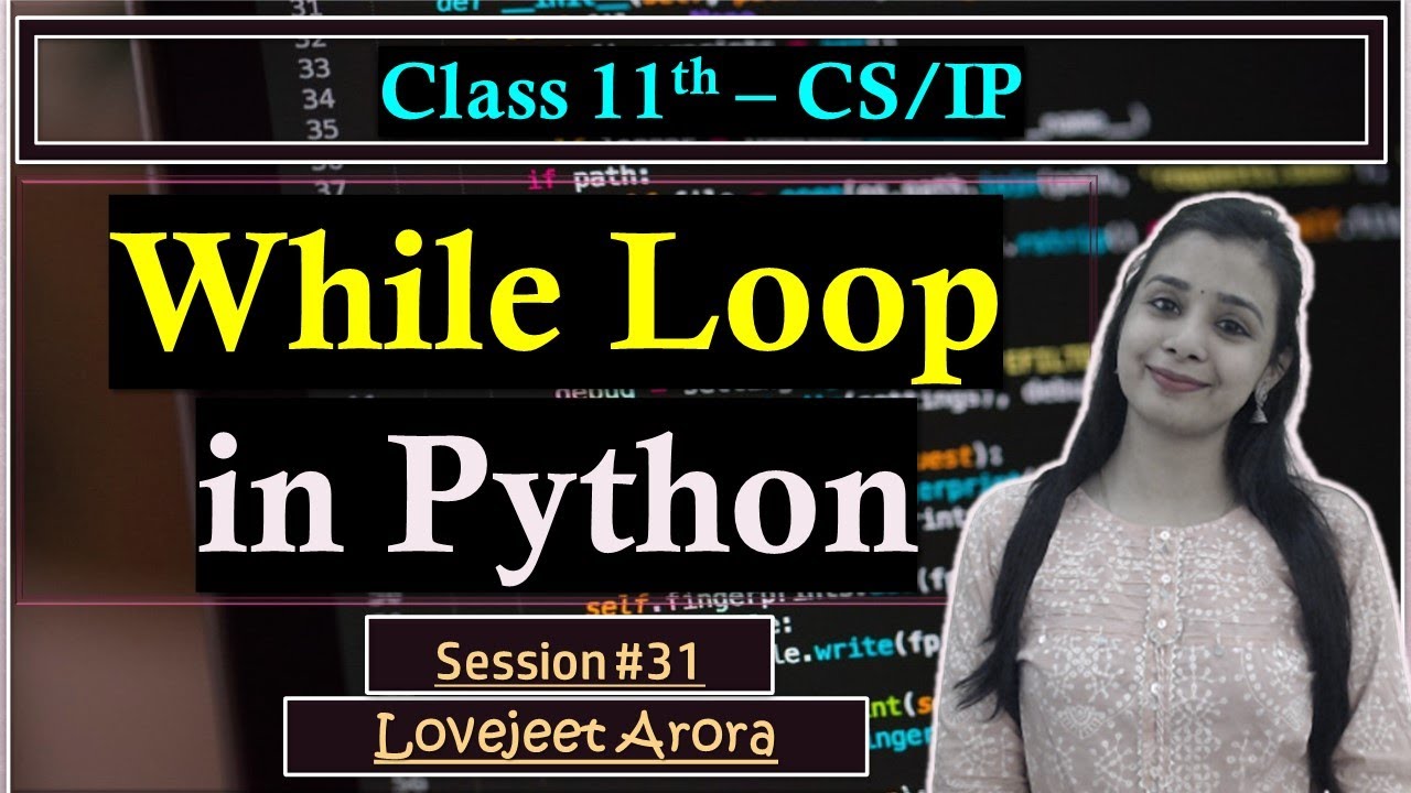 #31-Complete CBSE 11th CS/IP-Python | while loop in Python | Lovejeet ...