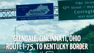 Driving from Glendale, Cincinnati, Ohio, Route I-75 South, to Kentucky border