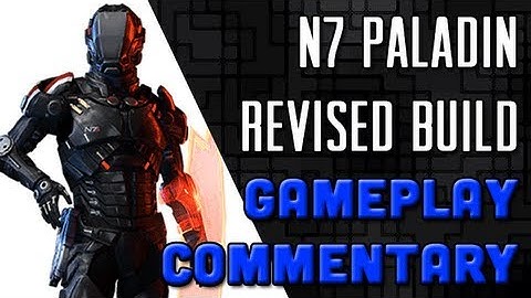 ME3 N7 Paladin Revised Build (Gameplay Commentary)