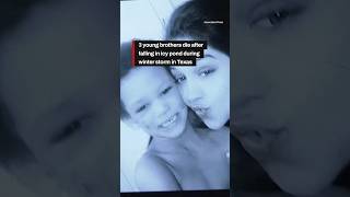 3 little boys die in icy Texas pond. They were brothers, ages 6, 8 and 9.