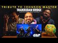 Tribute to johnson master reaction  thaikkudam bridge  music mojo season 3  kappatv