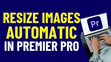 Resize Images Automatically in Premier Pro 2024  | Adobe Premiere Pro Tutorials