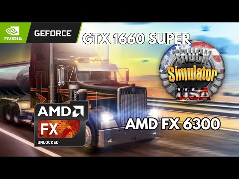 American Truck Simulator Amd FX 6300 + GTX 1660 Super High Settings