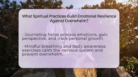 What Spiritual Practices Build Emotional Resilience Against Overwhelm? - Spiritual Universe Unlocked