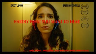 Hardly What You Want to Hear (Award Winning Short Film)