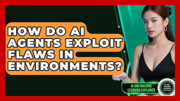 How Do AI Agents Exploit Flaws In Environments? - AI and Machine Learning Explained